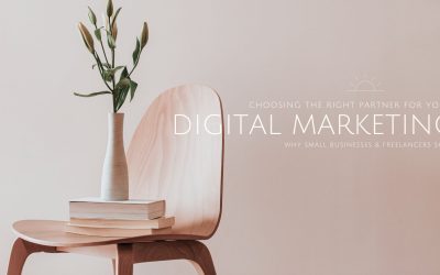 Choosing the Right Partner for Your Digital Marketing: Why Small Businesses and Freelancers Shine