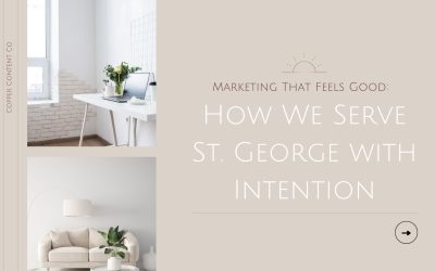 Marketing That Feels Good: How We Serve St. George with Intention