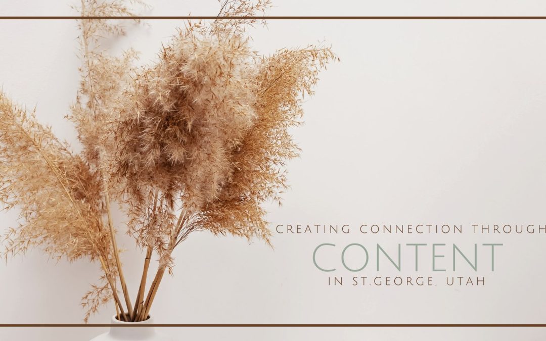 Creating Connection Through Content in St. George Copper Content co