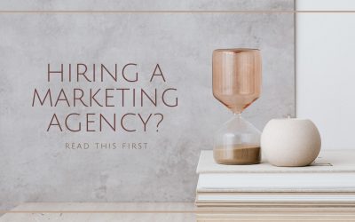 Hiring a Marketing Agency? Read This First.