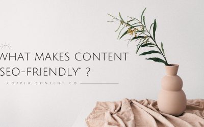 What Makes Content “SEO-Friendly”?