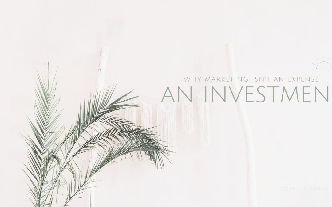 Why Marketing Isn't an Expense—It's an Investment