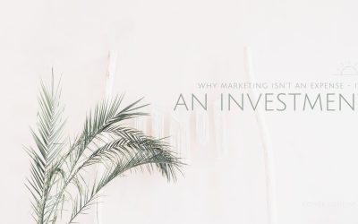Why Marketing Isn’t an Expense—It’s an Investment